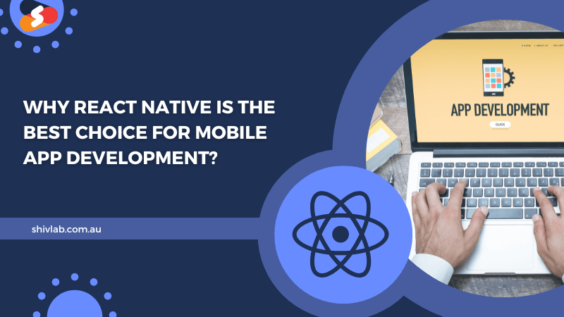 Why React Native is the best choice for mobile app development